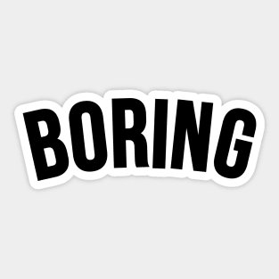 Boring Sticker